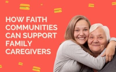 How Faith Communities Can Support Family Caregivers