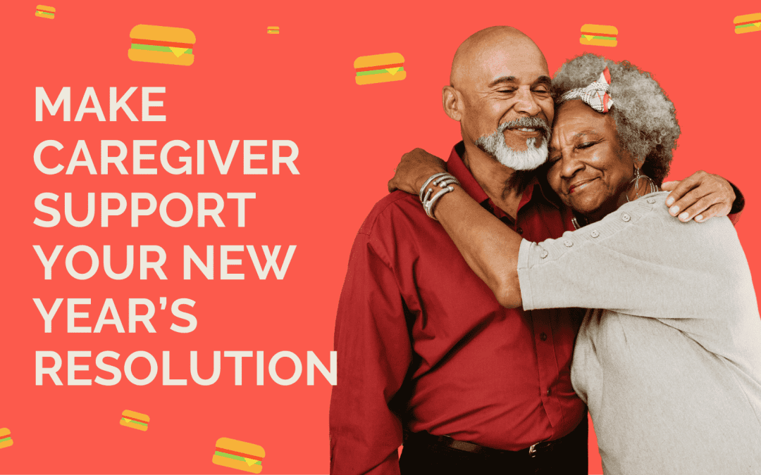 Make Caregiver Support Your New Year’s Resolution