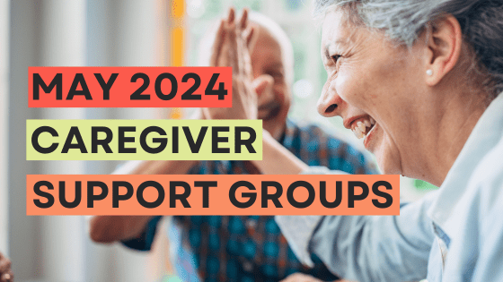 May 2024 Caregiver Support Groups